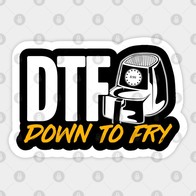 Air Fryer "DTF" Down To Fry Sticker by TextTees